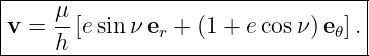 |----------------------------------|
|v = μ-[esinν er + (1 + ecosν )e𝜃].|
-----h------------------------------
