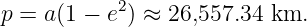 p = a(1 − e2) ≈ 26,557.34 km.
