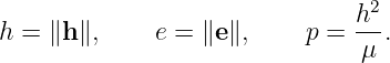                                h2
h = ∥h ∥,    e = ∥e ∥,    p =  --.
                               μ

