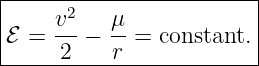 |------2-----------------|
|ℰ =  v-−  μ-= constant. |
------2----r-------------|
