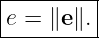 |--------|
|e = ∥e∥.|
----------
