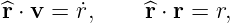 ^r ⋅ v = ˙r,   ^r ⋅ r = r,
