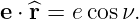 e ⋅^r = ecos ν.

