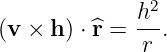                2
(v × h ) ⋅^r = h-.
              r
