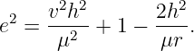  2   v2h2-       2h2-
e  =  μ2  +  1 − μr .

