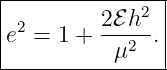 |------------2-|
e2 = 1 + 2ℰ-h-.|
|          μ2  |
----------------
