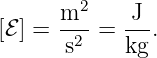         2
[ℰ] = m--=  -J-.
      s2    kg
