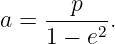        p
a = -----2 .
    1 − e
