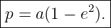 |--------------|
|p = a(1 − e2).|
---------------
