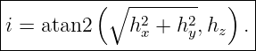 |---------(-∘-----------)--|
|i = atan2    h2x + h2y,hz  .|
----------------------------
