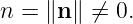 n =  ∥n∥ ⁄= 0.
