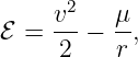      2
ℰ = v--− μ-,
     2    r
