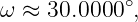 ω ≈ 30.0000 ∘,
