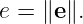 e = ∥e∥.
