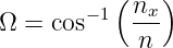           ( n )
Ω = cos− 1  -x-
            n
