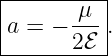 |---------|
|a = − -μ-.
-------2ℰ--
