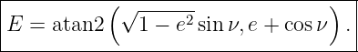 |----------(-√--------------------)--|
|E = atan2    1 − e2 sin ν,e + cosν  .|
--------------------------------------
