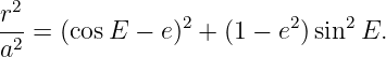  2
r--= (cosE  − e)2 + (1 − e2)sin2E.
a2
