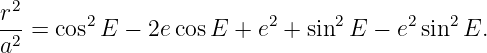 r2       2                2     2      2   2
--2 = cos E −  2ecosE  + e +  sin  E − e  sin  E.
a
