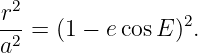 r2
-2-=  (1 − e cosE )2.
a
