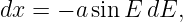 dx = − a sin E dE,

