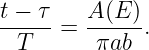 t −-τ   A-(E-)-
 T   =   πab .
