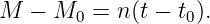 M  −  M0 =  n(t − t0).
