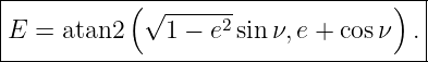 |----------(----------------------)--|
|E = atan2   √1 − e2 sin ν,e + cosν  .|
--------------------------------------
