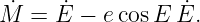 M˙ = E˙ − ecos E E˙.
