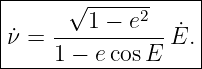 |-----√------------|
|       1 − e2     |
|˙ν = -----------E˙. |
-----1-−-ecos-E-----
