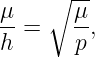     ∘ --
μ-=    μ-,
h      p
