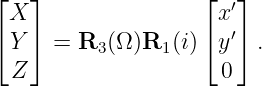 ⌊  ⌋                ⌊  ⌋
 X                   x′
⌈Y ⌉ =  R  (Ω )R  (i) ⌈y′⌉ .
          3     1
 Z                    0
