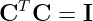   T
C  C  = I
