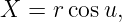 X =  rcos u,
