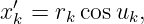  ′
xk = rk cos uk,
