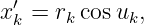 x′k = rk cos uk,
