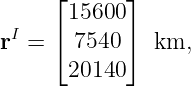      ⌊      ⌋
 I     15600
r  = ⌈ 7540 ⌉  km,
       20140
