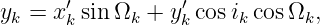        ′          ′
yk = x k sin Ωk + y k cosik cos Ωk,
