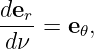 der-
 dν =  e𝜃,
