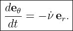 |-------------|
de-𝜃 = − ˙ν er.|
-dt------------

