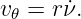 v𝜃 = r˙ν.
