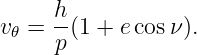      h
v𝜃 = --(1 + ecosν ).
     p
