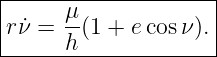 |--------------------|
|r˙ν = μ-(1 + ecos ν).|
------h--------------|
