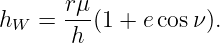       rμ-
hW  =  h (1 + ecos ν).
