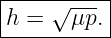 |----------|
|h = √ μp. |
-----------
