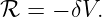 ℛ =  − δV.
