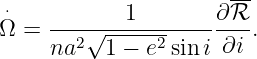                       --
Ω⋅=  ---√---1--------∂ℛ-.
     na2  1 − e2 sin i ∂i
