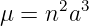       2 3
μ =  n a
