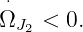 ⋅
ΩJ2 < 0.
