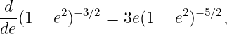 -d-(1 − e2)− 3∕2 = 3e(1 − e2)−5∕2,
de
